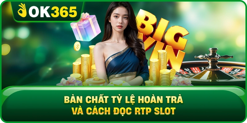 Bản Chất Tỷ Lệ Hoàn Trả Và Cách Đọc RTP Slot