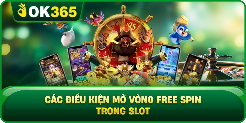 Các Điều Kiện Mở Vòng Free Spin Trong Slot