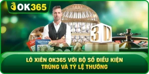 Lô Xiên OK365 Với Bộ Số Điều Kiện Trúng Và Tỷ Lệ Thưởng