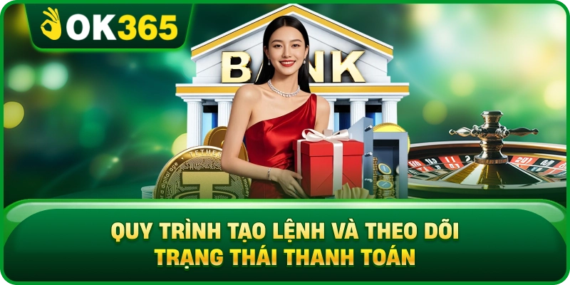 Quy Trình Tạo Lệnh Và Theo Dõi Trạng Thái Thanh Toán