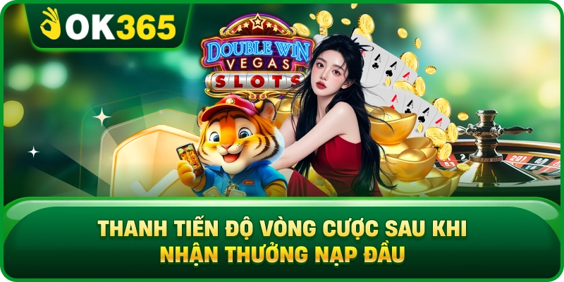 Thanh Tiến Độ Vòng Cược Sau Khi Nhận Thưởng Nạp Đầu